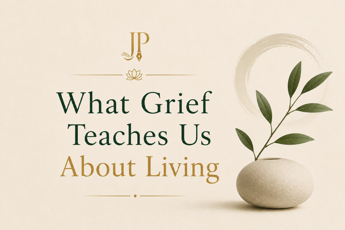 What Grief Teaches Us About Living